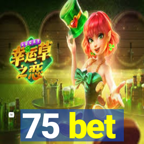 75 bet